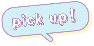pick up!